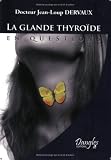 Revue Editions Dangles  / La glande thyroïde en questions : Fonctionnement, dérèglements, maladies