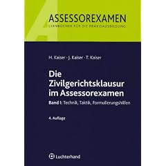Die Zivilgerichtsklausur im Assessorexamen: Band 1: Technik, Taktik, Formulierungshilfen