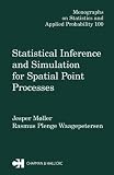 Statistical Inference and Simulation for Spatial Point Processes (Chapman and Hall CRC Monographs on Statistics and Applied Probability)