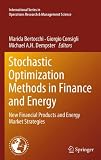 Stochastic optimization methods in finance and energy : new financial products and energy market strategies