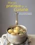 MANUEL PRATIQUE DE CUISINE : TOUTES LES TECHNIQUES TOUS LES GESTES 200 RECETTES ILLUSTR�ES