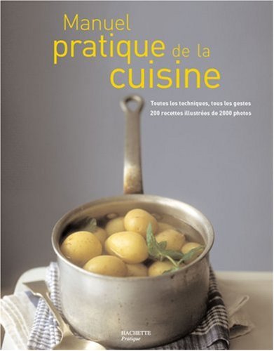 Manuel pratique de Cuisine : Ecole Le Cordon Bleu - Paris by Eric TreuilleJeni Wright