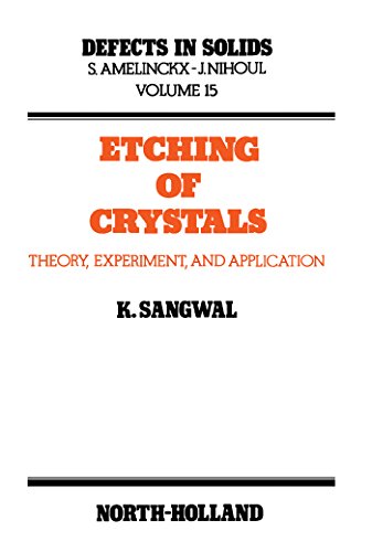 Etching of Crystals: Theory, Experiment and Application (Defects in Solids)