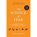 The Science of Fear: How the Culture of Fear Manipulates Your Brain