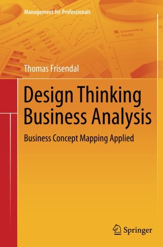 Design Thinking Business Analysis: Business Concept Mapping Applied (Management for Professionals)