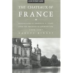 The Chateaux of France: From the Archives of Country Life, 1897-1939