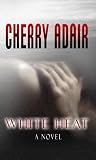 White Heat: A Novel