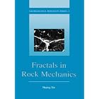 Fractals in Rock Mechanics (Geomechanics Research Series, No 1) by Heping Xie