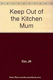 Keep out of the kitchen, mum