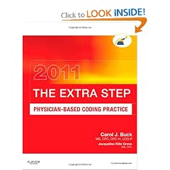 The Extra Step, Physician-Based Coding Practice 2011 Edition by Carol J. Buck