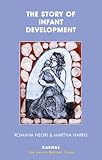 The story of infant development : observational work with Martha Harris