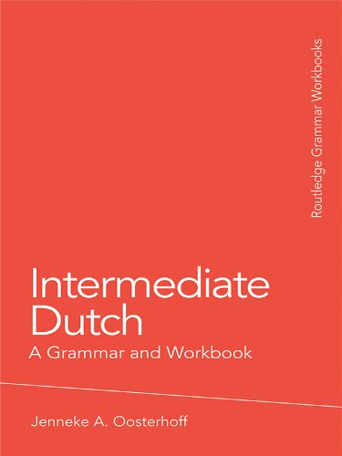Intermediate Dutch: A Grammar and Workbook (Grammar Workbooks)