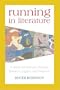 Running in Literature: A Guide for Scholars, Readers, Runners, Joggers and Dreamers