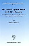Der Erwerb eigener Aktien nach §§ 71 ff. AktG: Deregulierungs- und Liberalisierungsbestrebungen im europäischen Gesellschaftsrecht