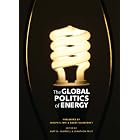 The Global Politics of Energy by Jeffrey Bader, Stephen Biegun, Ivo Bozon, and Diana Farrell
