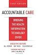 Accountable Care. Bridging the Health Information Technology Divide. 1st Edition
