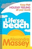 Life's a beach : keep that holiday feeling all year round