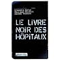 Le Livre Noir des H�pitaux