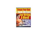 Create Your Own EBook Without Ever Writing a Word Create Your Own EBook Without Ever Writing a Word