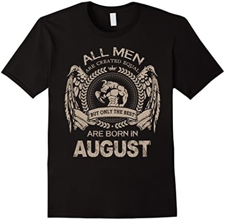 Men's AUGUST T-shirt: ONLY THE BEST MEN ARE BORN IN AUGUST Tshirt Large Black