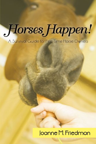 Horses Happen!: A Survival Guide for First-Time Horse Owners