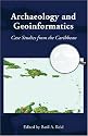 Archaeology and Geoinformatics: Case Studies from the Caribbean (Caribbean Archaeology and Ethnohistory)