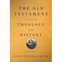 The Old Testament between Theology and History: A Critical Survey