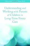 Understanding and Helping Parents of Children in Long-Term Foster Care