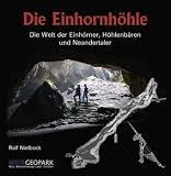 Die Einhornh�hle: Die Welt der Einh�rner, H�hlenb�ren und Neandertaler - Ralf Nielbock