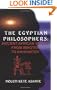 The Egyptian Philosophers: Ancient African Voices from Imhotep to Akhenaten