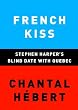 French Kiss: Stephen Harper's Blind Date with Quebec