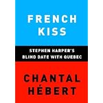 French Kiss: Stephen Harper's Blind Date with Quebec book cover