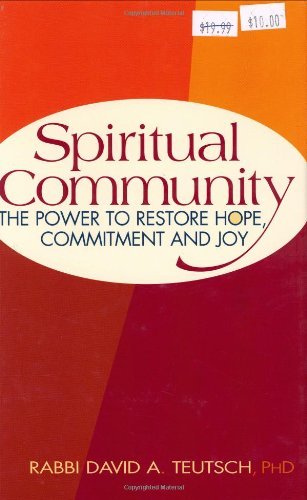 Spiritual Community: The Power to Restore Hope, Commitment And Joy