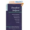 Decadent Subjects: The Idea of Decadence in Art, Literature, Philosophy, and Culture of the Fin de Si�cle in Europe (Parallax: Re-visions of Culture and Society)