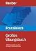  : Großes Übungsbuch Französisch: 3 000 Übungssätze zu allen wichtigen Grammatikthemen. Ideal auch zur Abitur-Vorbereitung