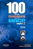100 plus Diseases for the MRCP Part 2 (MRCP Study Guides)