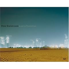 Peter Bialobrzeski: Lost in Transition