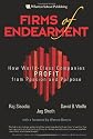 Firms of Endearment: How World-Class Companies Profit from Passion and Purpose