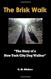 The Brisk Walk: The Story of a New York City Dog Walker
