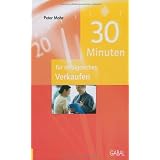 30 Minuten f�r erfolgreiches Verkaufenvon "Peter Mohr"