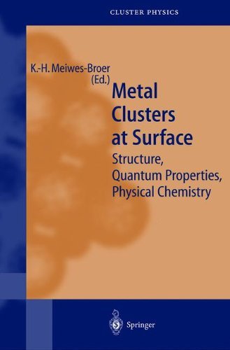 Metal Clusters at Surfaces: Structure, Quantum Properties, Physical Chemistry (Springer Series in Cluster Physics)