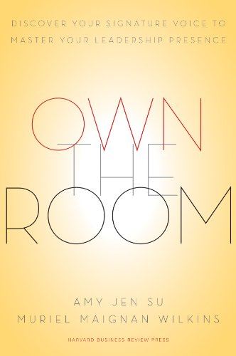 Own the Room: Discover Your Signature Voice to Master Your Leadership Presence