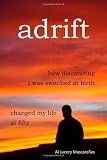 Adrift: How Discovering I Was Switched at Birth Changed My Life at Fifty