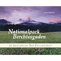 Nationalpark Berchtesgaden: Im Augenblick der Zeitlosigkeit