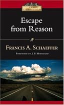 Escape from Reason: A Penetrating Analysis of Trends in Modern Thoughts (Ivp Classics)
