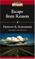 Escape from Reason: A Penetrating Analysis of Trends in Modern Thoughts (Ivp Classics)