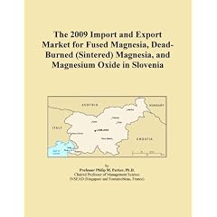 The 2009 Import and Export Market for Fused Magnesia, Dead-Burned (Sintered) Magnesia, and Magnesium Oxide in Slovenia