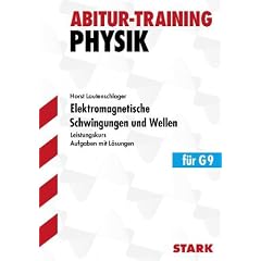 Elektromagnetische Schwingungen und Wellen f�r G9. Leistungskurs. Aufgaben mit L�sungen. Abitur-Training Physik: Aufgaben mit L�sungen. Elemente der ... 134 Aufgaben mit sch�lergerechten L�sungen