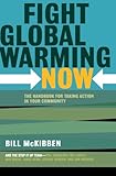 Fight Global Warming Now: The Handbook for Taking Action in Your Community