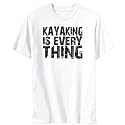 T-Shirt Mens White " Kayaking is everything " Hobbies